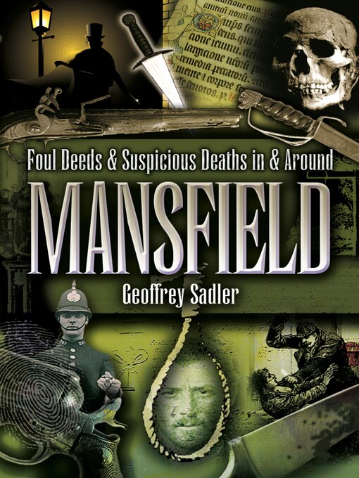 Title details for Foul Deeds & Suspicious Deaths in & Around Mansfield by Geoffrey Sadler - Available